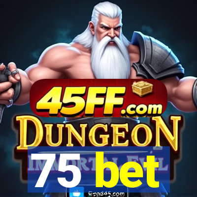 75 bet